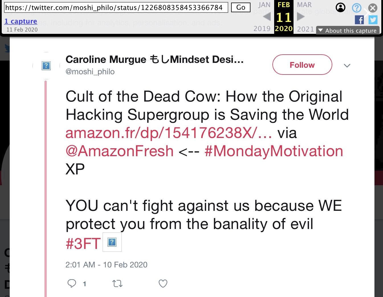 10 Feb 2020 tweet from @moshi_philo: Cult of the Dead Cow: How the Original Hacking Supergroup is Saving the World [...] <-- #MondayMotivation XP YOU can't fight against us because WE protect you from the banality of evil #3FT